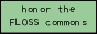 [honor the FLOSS commons]