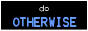 [do otherwise]